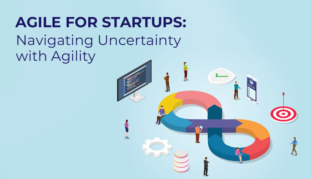 Agile for Startups: Master Uncertainty with Agile Strategies