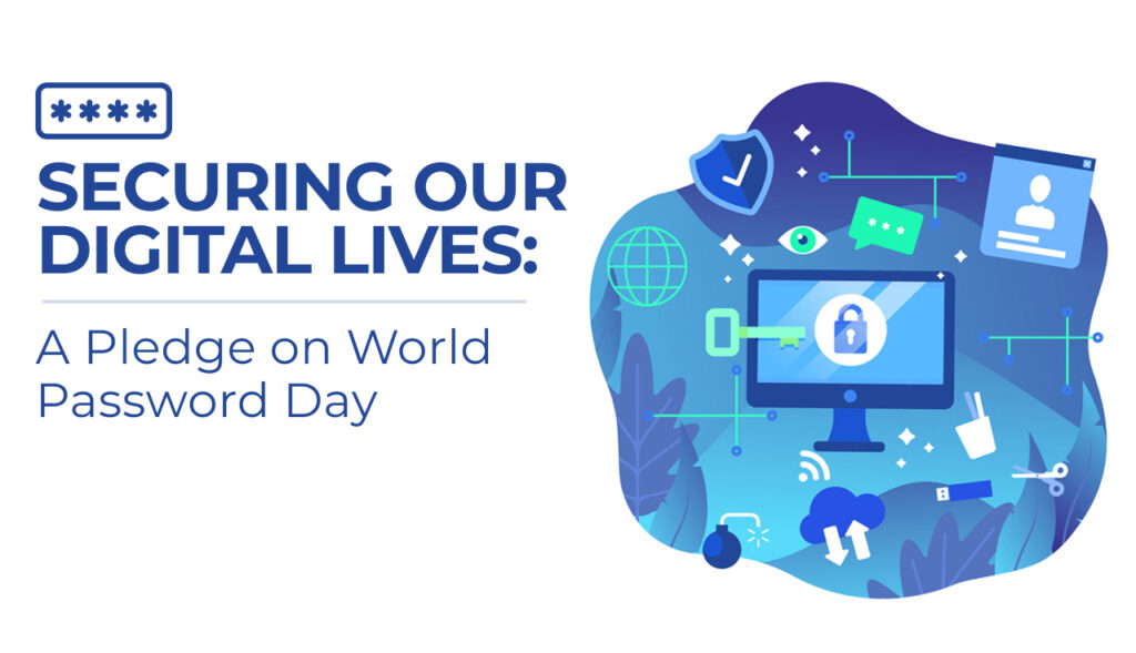 Securing Our Digital Lives: A Pledge on World Password Day