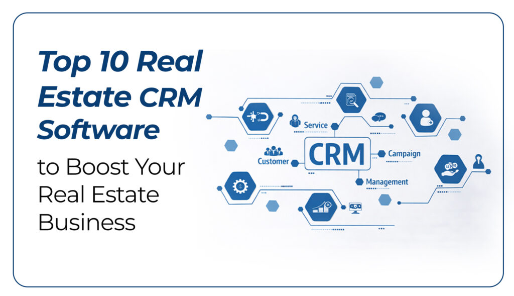 Top 10 Real Estate CRM Software to Boost Your Real Estate Business